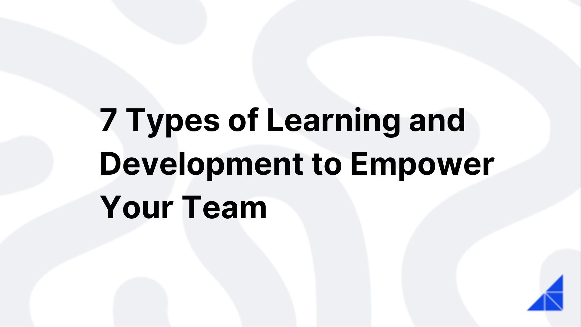 7-types-of-learning-and-development-to-empower-your-team-workramp