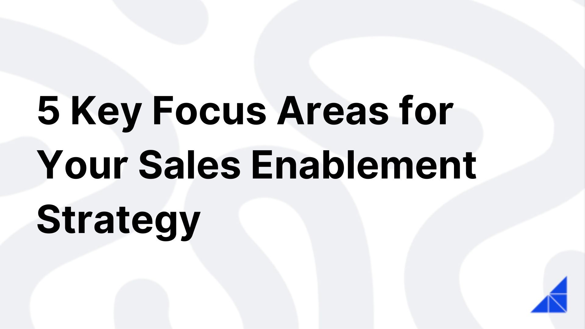 5-focus-areas-for-your-sales-enablement-strategy-workramp