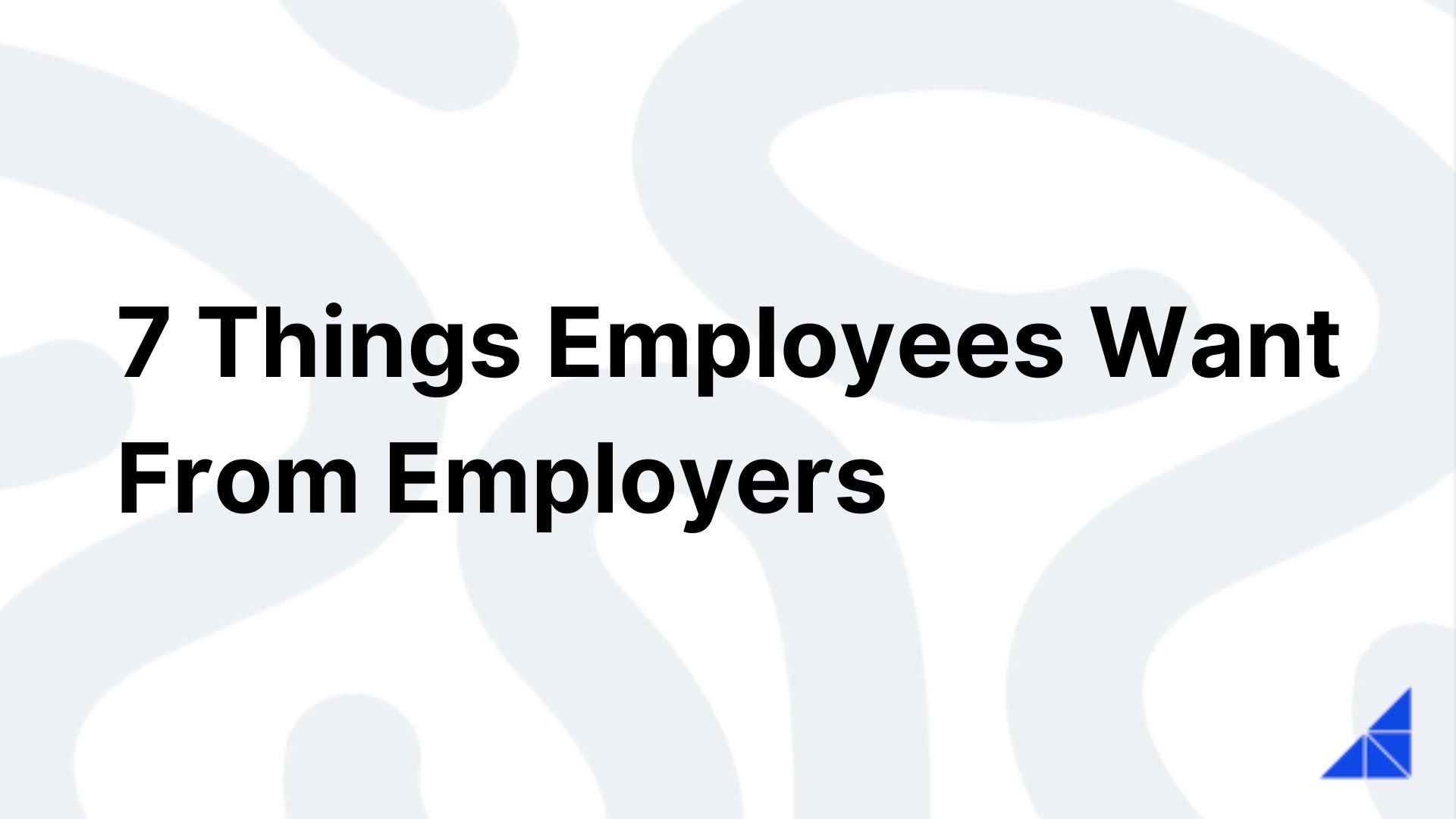 7 Things Employees Want From Employers WorkRamp