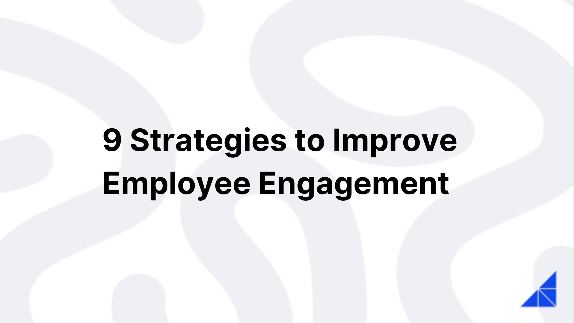 9 Strategies to Improve Employee Engagement | WorkRamp