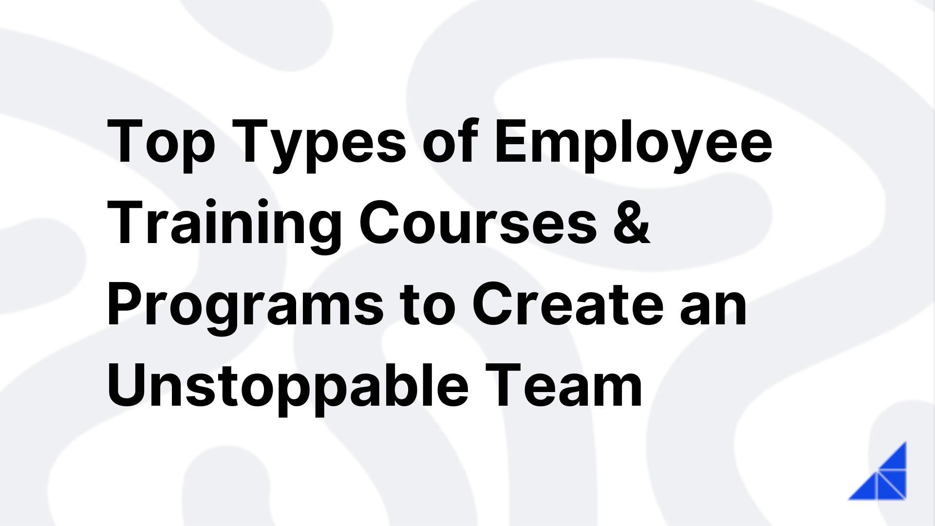 Top Types of Employee Training Courses & Programs